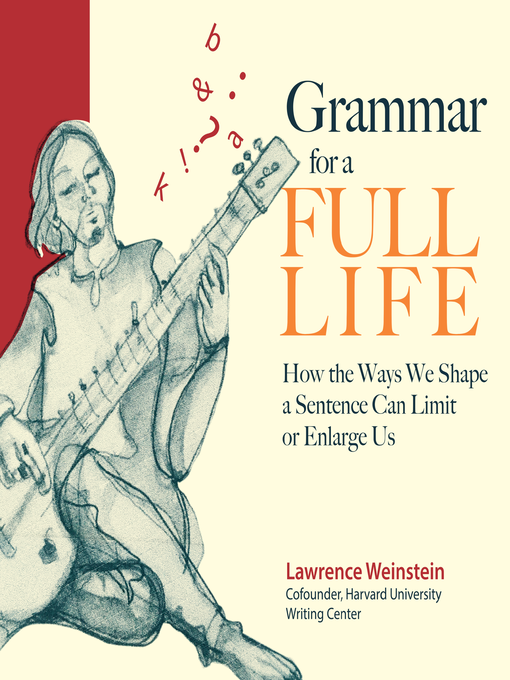 Title details for Grammar for a Full Life by Lawrence Weinstein - Available